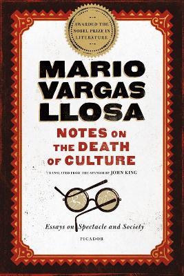 Notes on the Death of Culture: Essays on Spectacle and Society - Mario Vargas Llosa - cover