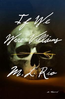 If We Were Villains: A Novel - M. L. Rio - cover