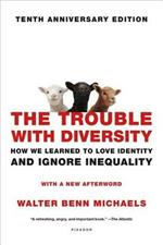 The Trouble with Diversity: How We Learned to Love Identity and Ignore Inequality