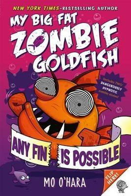 Any Fin Is Possible: My Big Fat Zombie Goldfish - Mo O'Hara - cover