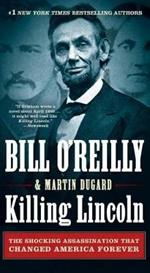 Killing Lincoln: The Shocking Assassination That Changed America Forever