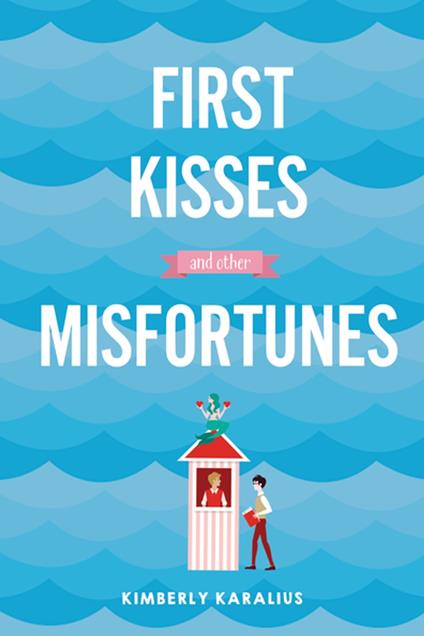 First Kisses and Other Misfortunes - Kimberly Karalius - ebook