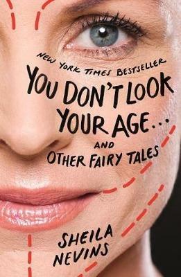 You Don't Look Your Age...and Other Fairy Tales - Sheila Nevins - cover