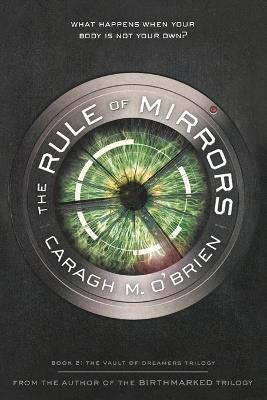 The Rule of Mirrors: Book Two of the Vault of Dreamers Trilogy - Caragh M. O'Brien - cover