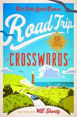 The New York Times Road Trip Crosswords: 150 Easy to Hard Puzzles - Edited by Will Shortz - cover