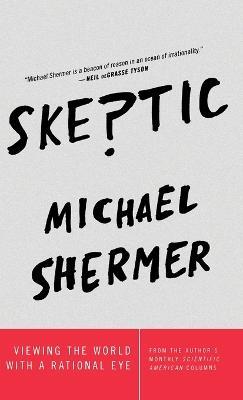 Skeptic: Viewing the World with a Rational Eye - Michael Shermer - cover