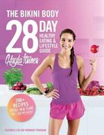 The Bikini Body 28-Day Healthy Eating & Lifestyle Guide: 200 Recipes and Weekly Menus to Kick Start Your Journey