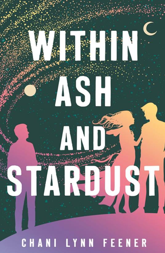 Within Ash and Stardust - Chani Lynn Feener - ebook