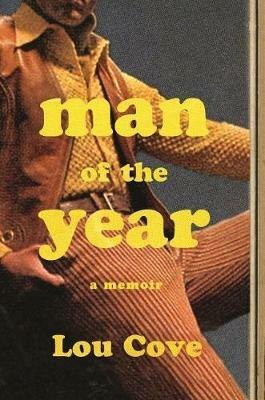 Man of the Year: A Memoir - Lou Cove - cover