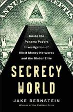 Secrecy World: Inside the Panama Papers Investigation of Illicit Money Networks and the Global Elite