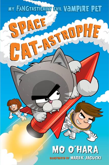 Space Cat-astrophe: My FANGtastically Evil Vampire Pet - Mo O'Hara,Marek Jagucki - ebook