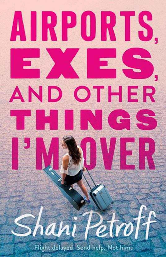 Airports, Exes, and Other Things I'm Over - Shani Petroff - ebook