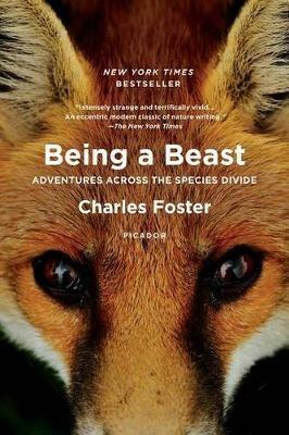 Being a Beast: Adventures Across the Species Divide - Charles Foster - cover