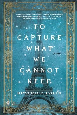 To Capture What We Cannot Keep - Beatrice Colin - cover