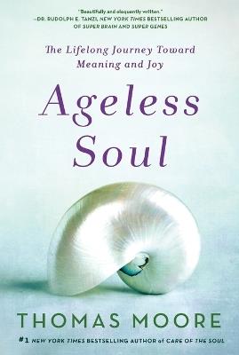 Ageless Soul: The Lifelong Journey Toward Meaning and Joy - Thomas Moore - cover