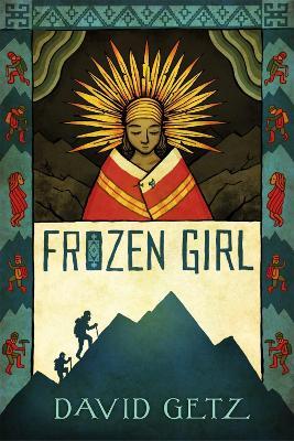 Frozen Girl: The Discovery of an Incan Mummy - David Getz - cover