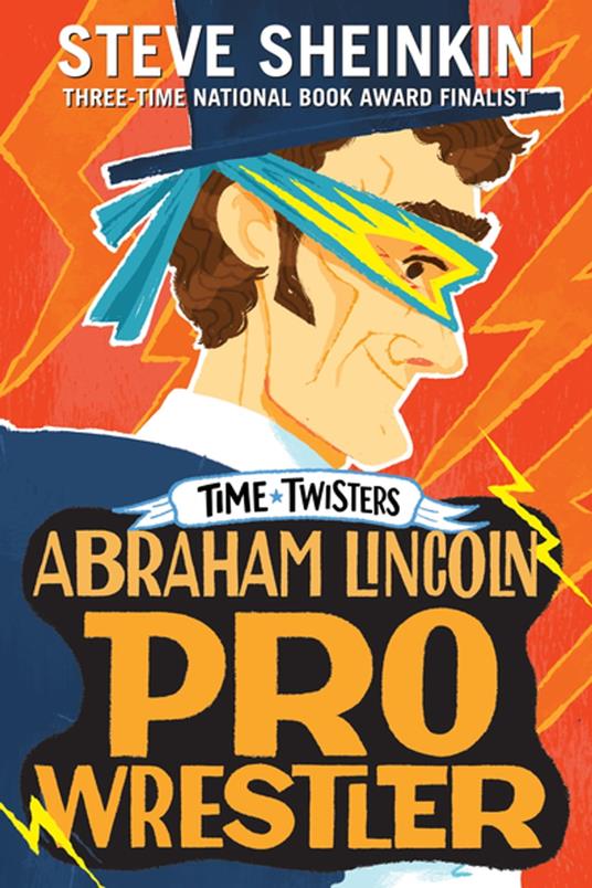 Abraham Lincoln, Pro Wrestler - Steve Sheinkin,Neil Swaab - ebook