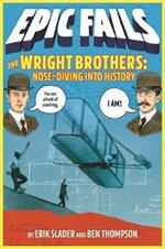 The Wright Brothers: Nose-Diving into History (Epic Fails #1)