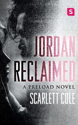 Jordan Reclaimed: A Preload Novel - Scarlett Cole - cover