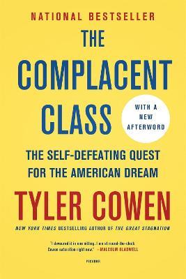 The Complacent Class: The Self-Defeating Quest for the American Dream - Tyler Cowen - cover