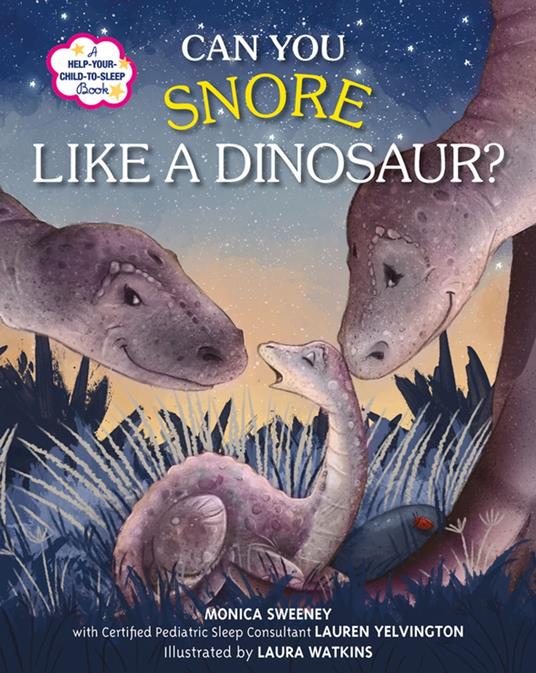 Can You Snore Like a Dinosaur? - Monica Sweeney,Lauren Yelvington,Laura Watkins - ebook