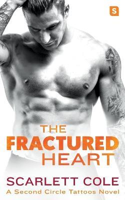 The Fractured Heart: A Smoldering, Sexy Tattoo Romance - Scarlett Cole - cover