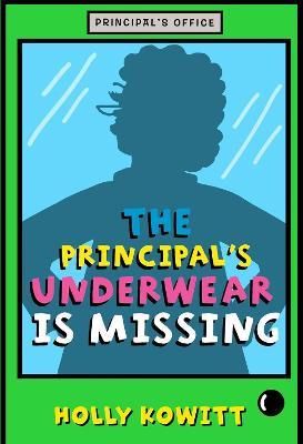 The Principal's Underwear Is Missing - Holly Kowitt - cover