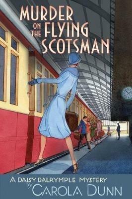 Murder on the Flying Scotsman: A Daisy Dalrymple Mystery - Carola Dunn - cover