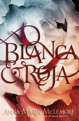 Blanca & Roja - Anna-Marie McLemore - cover