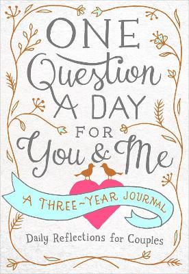 One Question a Day for You & Me: Daily Reflections for Couples: A Three-Year Journal - Aimee Chase - cover
