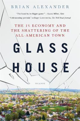 Glass House: The 1% Economy and the Shattering of the All-American Town - Brian Alexander - cover