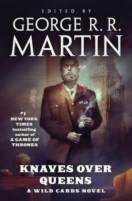 Knaves Over Queens: A Wild Cards Novel (Book One of the British Arc) - Wild Cards Trust - cover