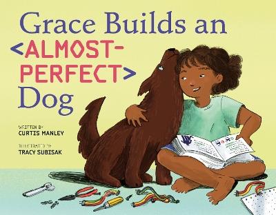 Grace Builds an Almost-Perfect Dog - Curtis Manley - cover