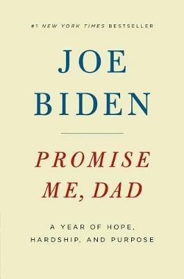Promise Me, Dad: A Year of Hope, Hardship, and Purpose - Joe Biden - cover