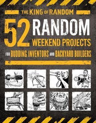 52 Random Weekend Projects: For Budding Inventors and Backyard Builders - Grant Thompson - cover
