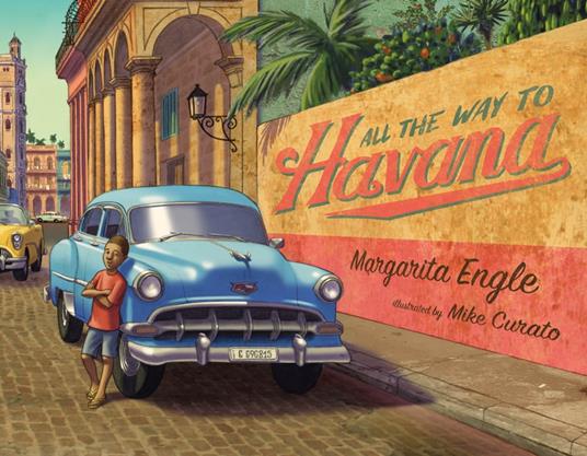 All the Way to Havana - Margarita Engle,Mike Curato - ebook