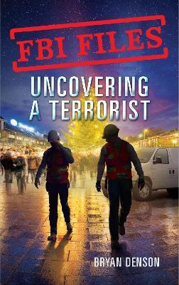 Uncovering a Terrorist: Agent Ryan Dwyer and the Case of the Portland Bomb Plot - Bryan Denson - cover