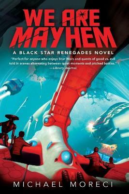We Are Mayhem: A Black Star Renegades Novel - Michael Moreci - cover