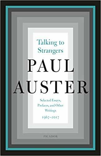 Talking to Strangers: Selected Essays, Prefaces, and Other Writings, 1967-2017 - Paul Auster - cover