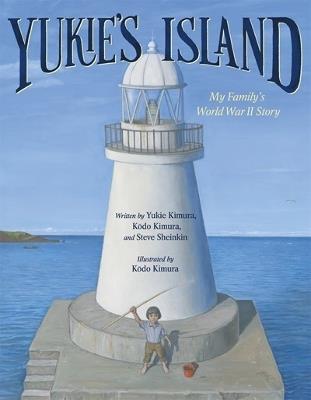 Yukie's Island: My Family's World War II Story - Yukie Kimura,Kodo Kimura,Steve Sheinkin - cover