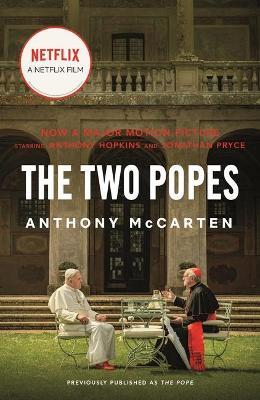 The Two Popes: Francis, Benedict, and the Decision That Shook the World - Anthony McCarten - cover