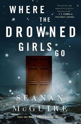 Where the Drowned Girls Go - Seanan McGuire - cover