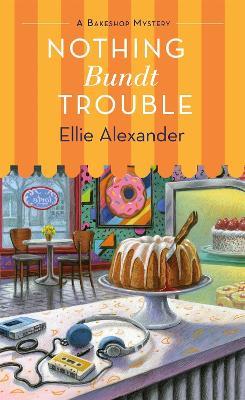 Nothing Bundt Trouble - Ellie Alexander - cover