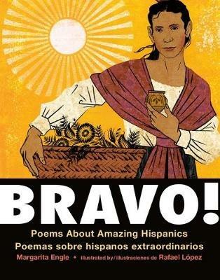 Bravo!: Poems About Amazing Hispanics/Poemas Sobre Hispanos Extraordinarios - Margarita Engle - cover