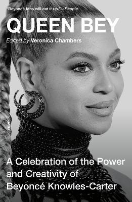 Queen Bey: A Celebration of the Power and Creativity of Beyonce Knowles-Carter - Veronica Chambers - cover