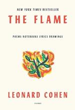 The Flame: Poems Notebooks Lyrics Drawings