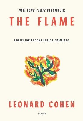 The Flame: Poems Notebooks Lyrics Drawings - Leonard Cohen - cover