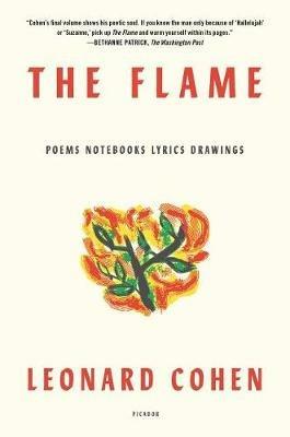 The Flame: Poems Notebooks Lyrics Drawings - Leonard Cohen - cover