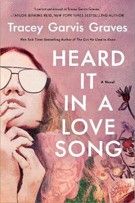 Heard It in a Love Song: A Novel - Tracey Garvis Graves - cover