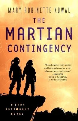 The Martian Contingency: A Lady Astronaut Novel - Mary Robinette Kowal - cover